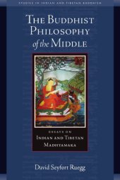 book The Buddhist Philosophy of the Middle: Essays on Indian and Tibetan Madhyamaka