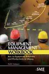 book Equipment management workbook : key to equipment reliability and productivity in mining