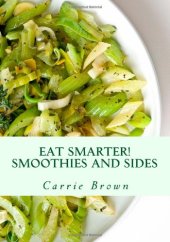 book Eat Smarter! Smoothies and Sides