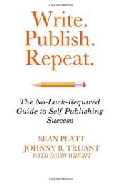 book Write. Publish. Repeat.: The No-Luck Guide to Self-Publishing Success