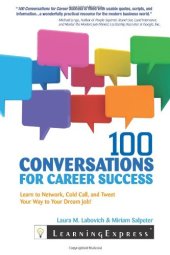 book 100 Conversations for Career Success: Learn to Network, Cold Call, and Tweet Your Way to Your Dream Job