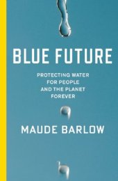 book Blue Future: Protecting Water for People and the Planet Forever