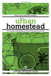 book The Urban Homestead : Your Guide to Self-Sufficient Living in the Heart of the City