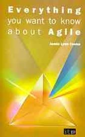 book Everything you want to know about Agile : how to get Agile results in a less-than-agile organization