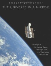 book The Universe in a Mirror: The Saga of the Hubble Space Telescope and the Visionaries Who Built It