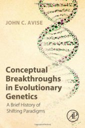 book Conceptual Breakthroughs in Evolutionary Genetics: A Brief History of Shifting Paradigms