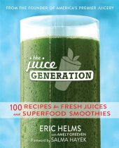 book The Juice Generation: 100 Recipes for Fresh Juices and Superfood Smoothies