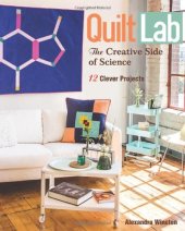 book Quilt Lab: The Creative Side of Science: 12 Clever Projects