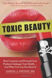 book Toxic Beauty: How Cosmetics and Personal-Care Products Endanger Your Health... and What You Can Do About It