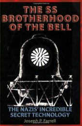 book The SS Brotherhood of the Bell: The Nazis' Incredible Secret Technology
