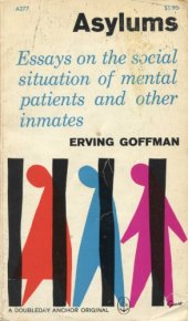 book Asylums: Essays on the Social Situation of Mental Patients and Other Inmates