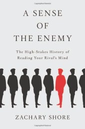 book A Sense of the Enemy: The High Stakes History of Reading Your Rival's Mind