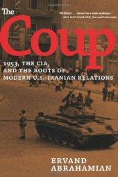 book The Coup: 1953, The CIA, and The Roots of Modern U.S.-Iranian Relations