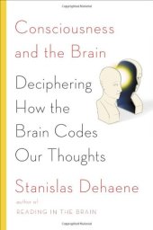 book Consciousness and the Brain: Deciphering How the Brain Codes Our Thoughts