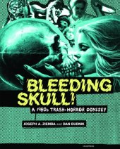 book Bleeding Skull!: A 1980s Trash-Horror Odyssey