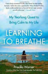 book Learning to Breathe: My Yearlong Quest to Bring Calm to My Life