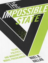 book The Impossible State: Islam, Politics, and Modernity’s Moral Predicament