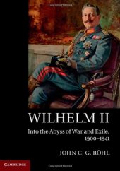 book Wilhelm II: Into the Abyss of War and Exile, 1900-1941