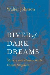 book River of Dark Dreams: Slavery and Empire in the Cotton Kingdom