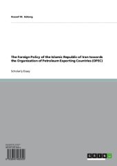 book The Foreign Policy of the Islamic Republic of Iran towards the Organization of Petroleum Exporting Countries