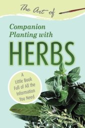 book The Art of Companion Planting with Herbs: A Little Book Full of All the Information You Need