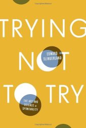 book Trying Not to Try: The Art and Science of Spontaneity