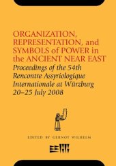 book Organization, Representation and Symbols of Power in the Ancient Near East: Proceedings of the 54th Rencontre Assyriologique Internationale at Würzburg 20–25 July 2008