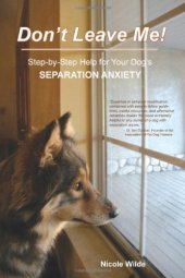 book Don't Leave Me! Step-by-Step Help for Your Dog's Separation Anxiety