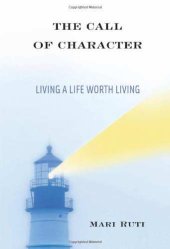 book The Call of Character: Living a Life Worth Living