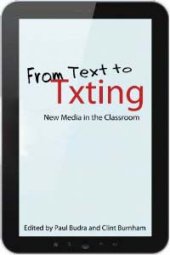 book From text to txting: new media in the classroom