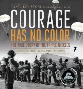 book Courage Has No Color, The True Story of the Triple Nickles: America's First Black Paratroopers