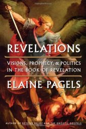 book Revelations: Visions, Prophecy, and Politics in the Book of Revelation