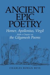 book Ancient Epic Poetry: Homer, Apollonius, Virgil with a Chapter on the Gilgamesh Poems