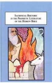 book Sacrificial Rhetoric in the Prophetic Literature of the Hebrew Bible