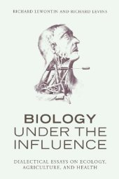 book Biology Under the Influence: Dialectical Essays on Ecology, agriculture, and health