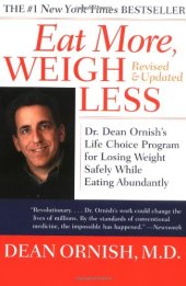 book Eat More, Weigh Less: Dr. Dean Ornish's Life Choice Program for Losing Weight Safely While Eating Abundantly