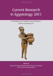 book Current Research in Egyptology 2011: Proceedings of the Twelfth Annual Symposium, Durham 2011