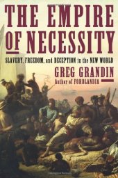 book The Empire of Necessity: Slavery, Freedom, and Deception in the New World