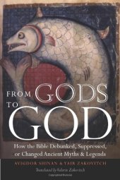 book From Gods to God: How the Bible Debunked, Suppressed, or Changed Ancient Myths and Legends