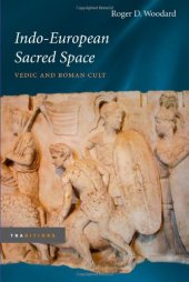 book Indo-European Sacred Space: Vedic and Roman Cult