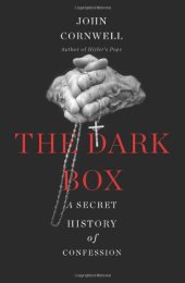 book The Dark Box: A Secret History of Confession