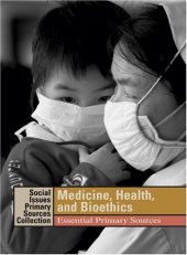 book Medicine, Health, and Bioethics.. Essential Primary Sources