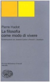 book La filosofia come modo di vivere. Conversazioni con Jeannie Carlier e Arnold I. Davidson