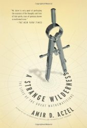 book A Strange Wilderness: The Lives of the Great Mathematicians