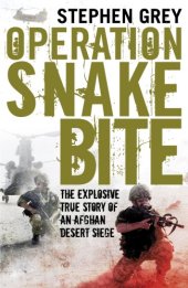 book Operation Snakebite: The Explosive True Story of an Afghan Desert Siege