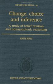 book Change, Choice and Inference: A Study of Belief Revision and Nonmonotonic Reasoning