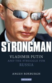 book The Strongman: Vladimir Putin and the Struggle for Russia