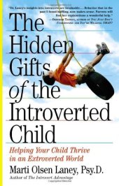 book The Hidden Gifts of the Introverted Child: Helping Your Child Thrive in an Extroverted World