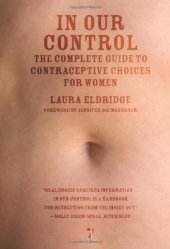 book In Our Control: The Complete Guide to Contraceptive Choices for Women