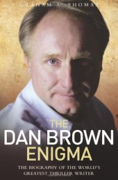 book The Dan Brown Enigma: The Biography of the World's Greatest Thriller Writer